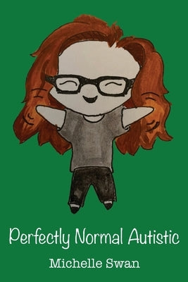 Perfectly Normal Autistic by Swan, Michelle