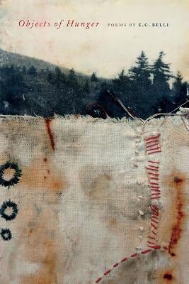 Objects of Hunger by Belli, E. C.