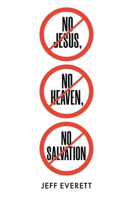 No Jesus, No Heaven, No Salvation by Everett, Jeff