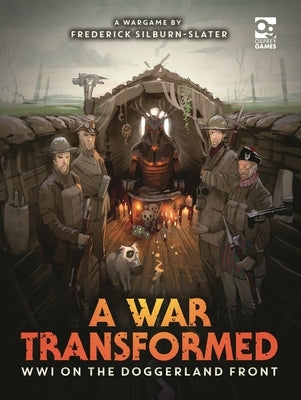 A War Transformed: Wwi on the Doggerland Front: A Wargame by Silburn-Slater, Frederick