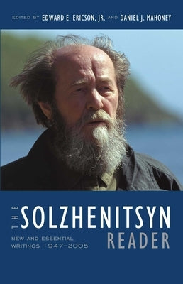 The Solzhenitsyn Reader: New and Essential Writings, 1947-2005 by Solzhenitsyn, Aleksandr