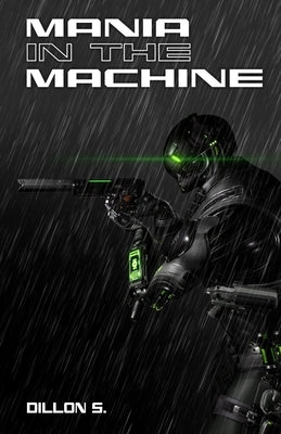 Mania in the Machine by S, Dillon