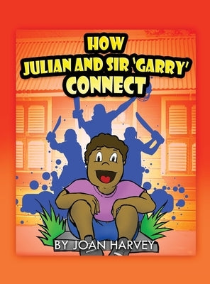 How Julian and Sir 'Garry' Connect by Harvey, Joan