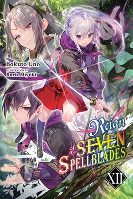 Reign of the Seven Spellblades, Vol. 12 (Light Novel): Volume 12 by Uno, Bokuto