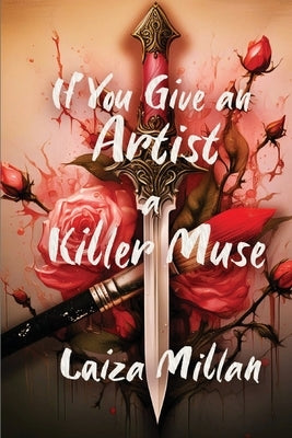 If You Give an Artist a Killer Muse by Millan, Laiza