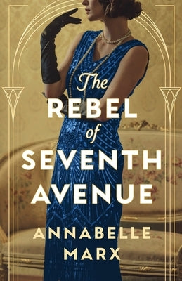 The Rebel of Seventh Avenue by Marx, Annabelle