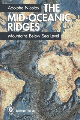 The Mid-Oceanic Ridges: Mountains Below Sea Level by Nicolas, Adolphe