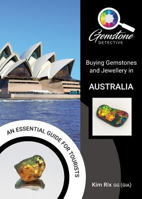 The Gemstone Detective: Buying Gemstones and Jewellery in Australia by Rix, Kim