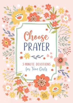 Choose Prayer: 3-Minute Devotions for Teen Girls by Bernstein, Hilary