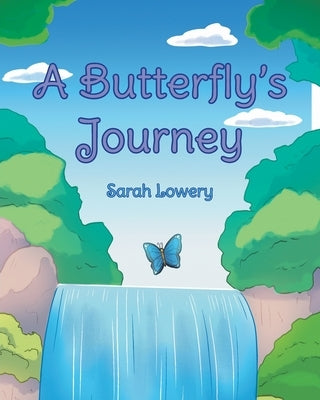 A Butterfly's Journey by Lowery, Sarah