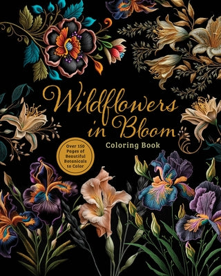 Wildflowers in Bloom Coloring Book: Over 150 Pages of Beautiful Botanicals to Color with Stunning Sprayed Edges by Editors of Chartwell Books