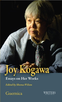Joy Kogawa: Essays on Her Works Volume 32 by Wilson, Sheena