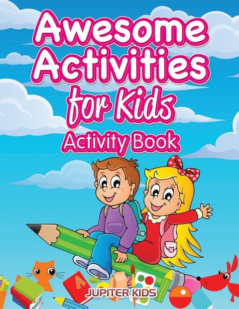 Awesome Activities for Kids Activity Book by Jupiter Kids