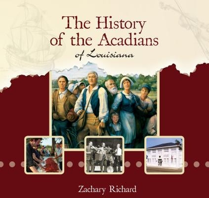 The History of the Acadians of Louisiana by Richard, Zachary