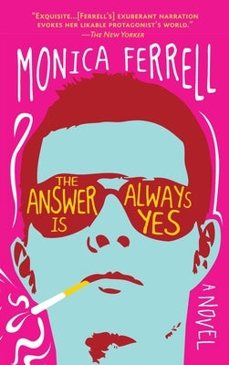 The Answer Is Always Yes by Ferrell, Monica