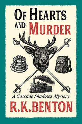 Of Hearts and Murder: A Cascade Shadows Mystery by Benton, R. K.