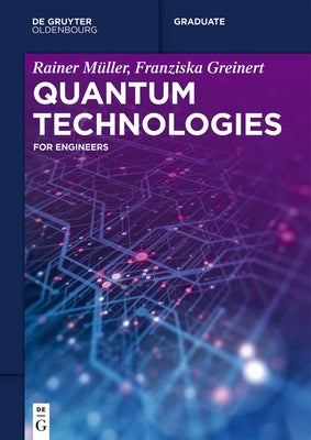 Quantum Technologies: For Engineers by Müller, Rainer