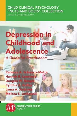 Depression in Childhood and Adolescence: A Guide for Practitioners by Schwartz-Mette, Rebecca a.