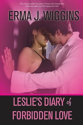 Leslie's Diary of Forbidden Love by Wiggins, Erma J.