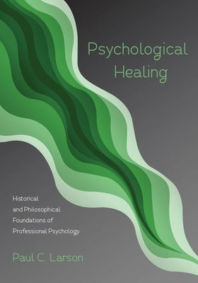 Psychological Healing by Larson, Paul C.