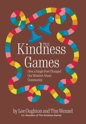 The Kindness Games: How a Single Post Changed Our Mindset About Community by Oughton, Lee