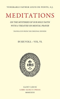 Meditations on the Mysteries of Our Holy Faith - Volume 6 by de Ponte, Louis