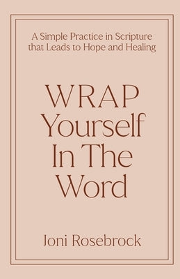 WRAP Yourself in the Word by Rosebrock, Joni