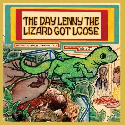 The Day Lenny the Lizard Got Loose by McPatrick, Molly