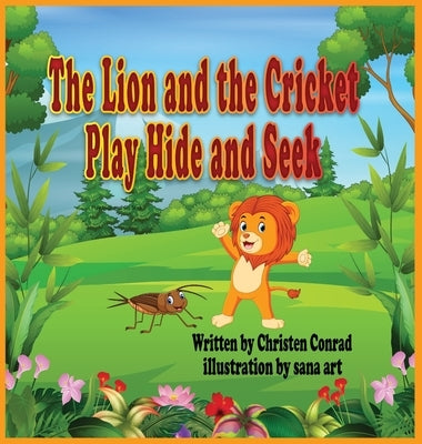 The Lion and the Cricket Play Hide and Seek by Conrad, Christen