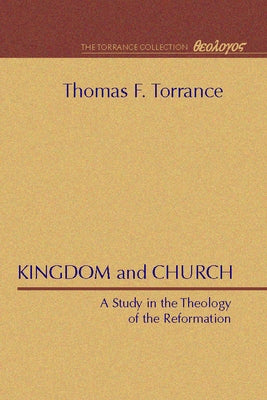 Kingdom and Church by Torrance, Thomas F.