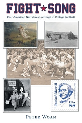 Fight Song: Four American Narratives Converge in College Football by Peter Woan