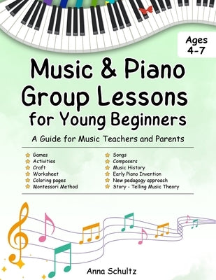Music & Piano Camp Curriculum: Group lessons for kids age 4-7. 8 detailed lessons + worksheets by Schultz, Anna