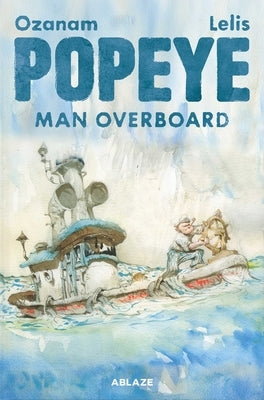 Popeye: Man Overboard Hc by Ozanam, Antoine