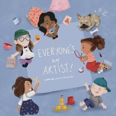 Everyone's An Artist by Ciborowski, Lauren