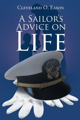 A Sailor's Advice on Life by Eason, Cleveland O.