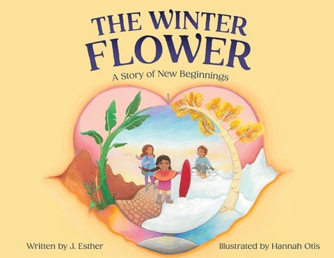 The Winter Flower: A Story of New Beginnings by Esther, J.