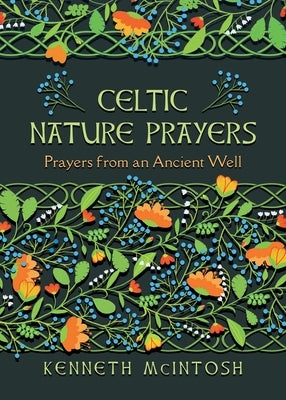 Celtic Nature Prayers: Prayers from an Ancient Well by McIntosh, Kenneth