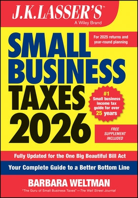 J.K. Lasser's Small Business Taxes 2026: Your Complete Guide to a Better Bottom Line by Weltman, Barbara
