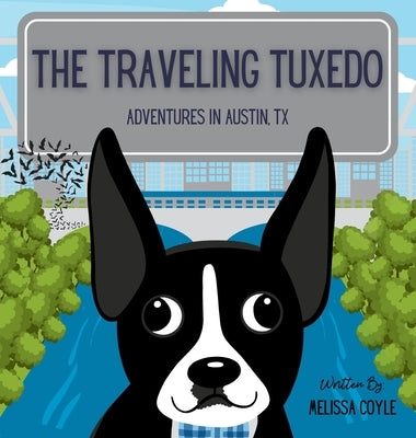 The Traveling Tuxedo: Adventures in Austin, TX by Coyle, Melissa