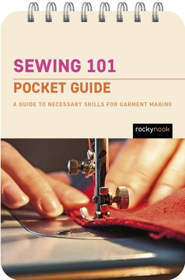 Sewing 101: Pocket Guide: A Guide to Necessary Skills for Garment Making by Nook, Rocky