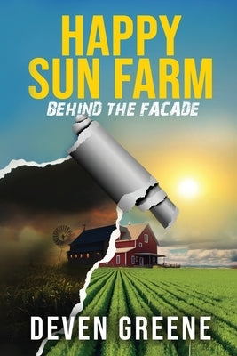 Happy Sun Farm: Behind the Facade by Greene, Deven