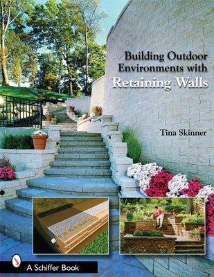 Building Outdoor Environments with Retaining Walls by Skinner, Tina