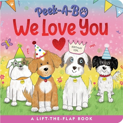 Peek-A-Bo! We Love You (a Lift-The-Flap Board Book) by 