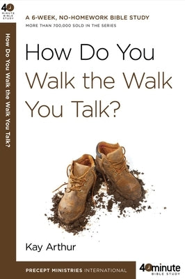 How Do You Walk the Walk You Talk? by Arthur, Kay