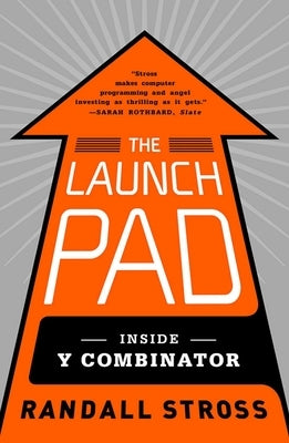 The Launch Pad: Inside Y Combinator by Stross, Randall