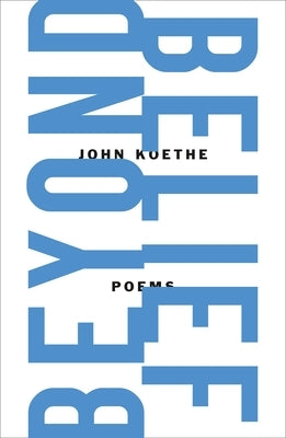 Beyond Belief by Koethe, John