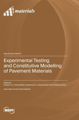 Experimental Testing and Constitutive Modelling of Pavement Materials by Liu, Xueyan