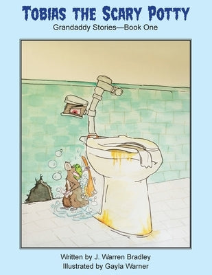 Tobias the Scary Potty: Grandaddy Stories - Book One by Bradley, J. Warren