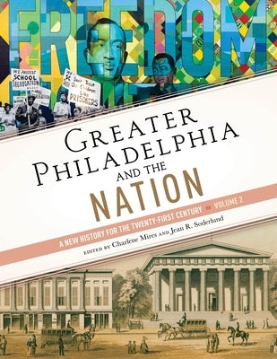 Greater Philadelphia and the Nation: A New History for the Twenty-First Century, Volume 2 by Mires, Charlene