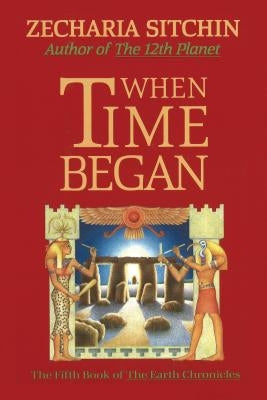 When Time Began (Book V) by Sitchin, Zecharia